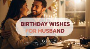 Birthday Wishes for Husband: Celebrate Your Life Partner with Love and Words