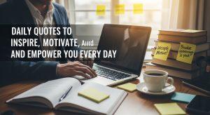 200+ Daily Quotes: Inspirational, Motivational, and Life-Changing
