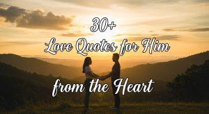90+ Love Quotes for Him from the Heart