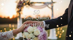 50 Love Quotes for Wedding: Celebrate Your Forever