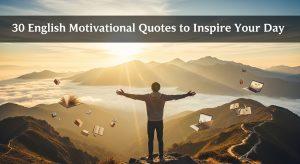 30 English Motivational Quotes to Inspire Your Day