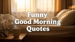60 Funny Good Morning Quotes That’ll Banish the Blues