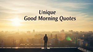 Unique Good Morning Quotes – Start Your Day With Power, Positivity & Purpose