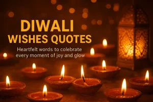 50 Diwali Wishes Quotes – Heartfelt Words to Celebrate Every Moment of Joy and Glow
